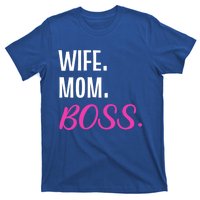 Wife Mom Boss Mother Great Gift T-Shirt