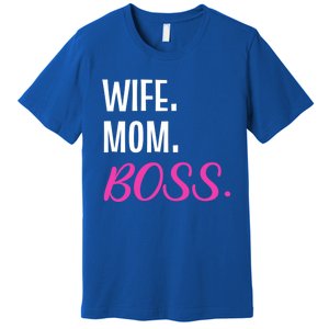 Wife Mom Boss Mother Great Gift Premium T-Shirt