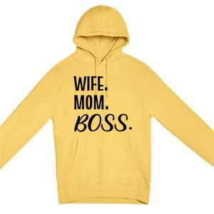 Wife Mom Boss Mother Gift Premium Pullover Hoodie