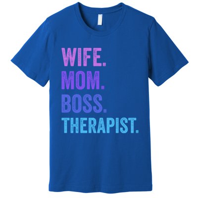 Wife Mom Boss Therapist Funny Mom Wife Sayings Gift Premium T-Shirt