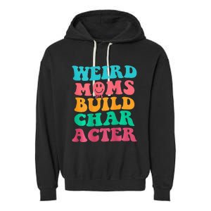 Weird Moms Build Character, Funny Mother's Day, Trendy Weird Garment-Dyed Fleece Hoodie