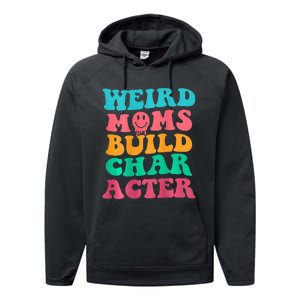 Weird Moms Build Character, Funny Mother's Day, Trendy Weird Performance Fleece Hoodie