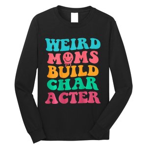 Weird Moms Build Character, Funny Mother's Day, Trendy Weird Long Sleeve Shirt