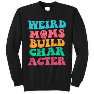 Weird Moms Build Character, Funny Mother's Day, Trendy Weird Sweatshirt