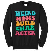 Weird Moms Build Character, Funny Mother's Day, Trendy Weird Sweatshirt