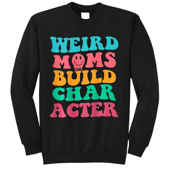 Weird Moms Build Character, Funny Mother's Day, Trendy Weird Sweatshirt