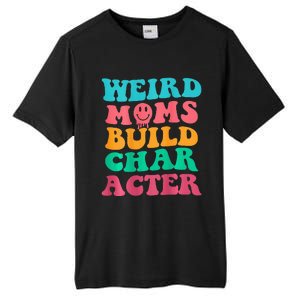 Weird Moms Build Character, Funny Mother's Day, Trendy Weird Tall Fusion ChromaSoft Performance T-Shirt