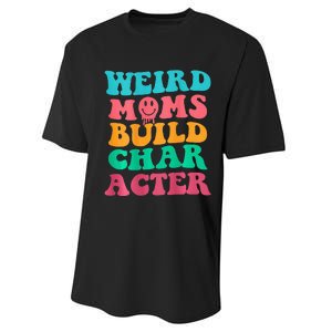 Weird Moms Build Character, Funny Mother's Day, Trendy Weird Performance Sprint T-Shirt