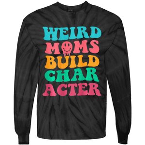 Weird Moms Build Character, Funny Mother's Day, Trendy Weird Tie-Dye Long Sleeve Shirt