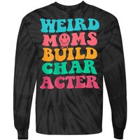 Weird Moms Build Character, Funny Mother's Day, Trendy Weird Tie-Dye Long Sleeve Shirt