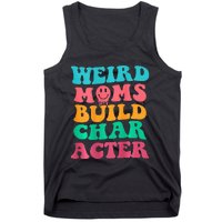 Weird Moms Build Character, Funny Mother's Day, Trendy Weird Tank Top