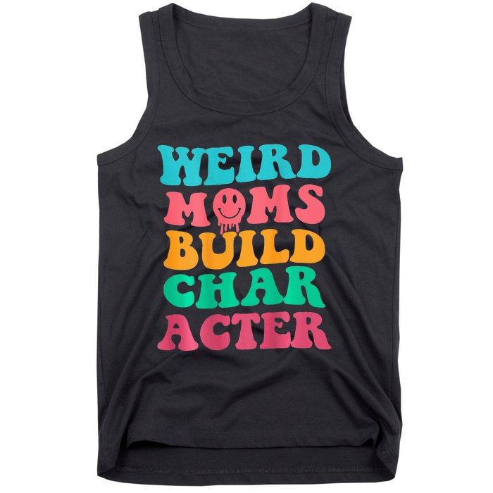 Weird Moms Build Character, Funny Mother's Day, Trendy Weird Tank Top