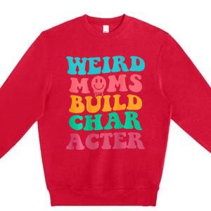 Weird Moms Build Character, Funny Mother's Day, Trendy Weird Premium Crewneck Sweatshirt