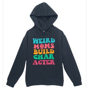 Weird Moms Build Character, Funny Mother's Day, Trendy Weird Urban Pullover Hoodie