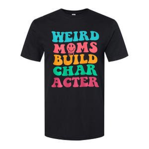 Weird Moms Build Character, Funny Mother's Day, Trendy Weird Softstyle CVC T-Shirt