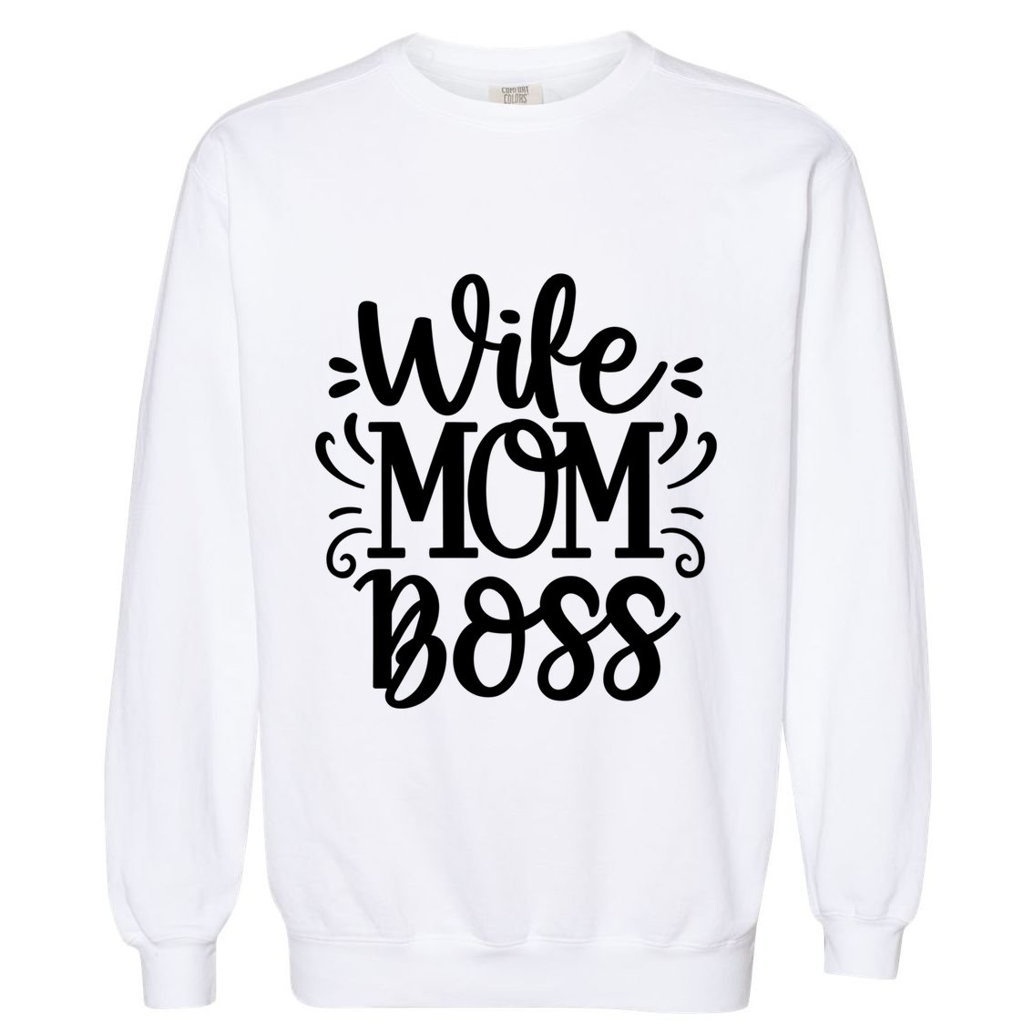 Wife Mom Boss Funny Gift Garment-Dyed Sweatshirt