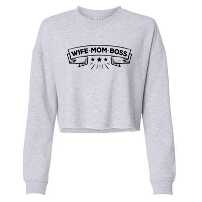 Wife Mom Boss Cute Gift Cropped Pullover Crew