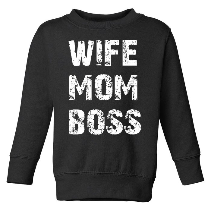 Wife Mom Boss Toddler Sweatshirt