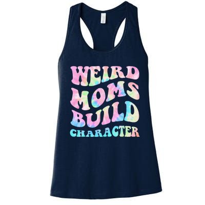 Weird Moms Build Character Mothers Day Funny Women's Racerback Tank