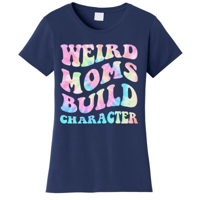 Weird Moms Build Character Mothers Day Funny Women's T-Shirt