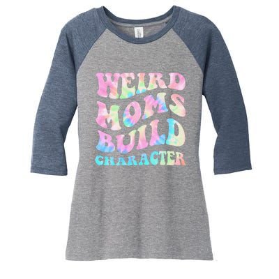 Weird Moms Build Character Mothers Day Funny Women's Tri-Blend 3/4-Sleeve Raglan Shirt