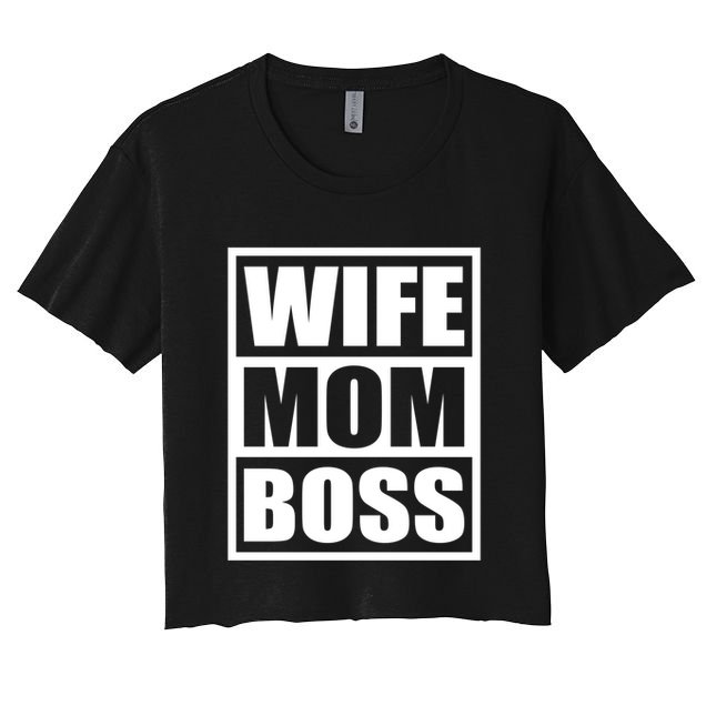 Wife Mom Boss Funny MotherS Day BossS Day Mother Employer Funny Gift Crop Top
