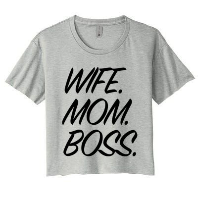 Wife Mom Boss Funny Mothers Day Gift Funny Gift Women's Crop Top Tee