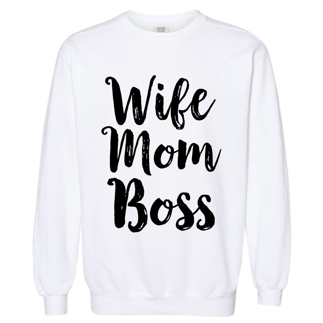Wife Mom Boss Mothers Day Gift Mommy Mama Momma Garment-Dyed Sweatshirt