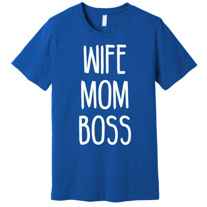 Wife Mom Boss Mother's Funny Statet Cute Gift Premium T-Shirt