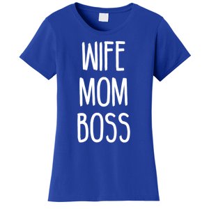 Wife Mom Boss Mother's Funny Statet Cute Gift Women's T-Shirt