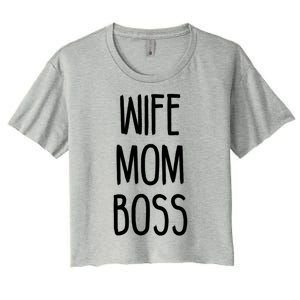 Wife Mom Boss Mother's Funny Statet Cute Gift Women's Crop Top Tee