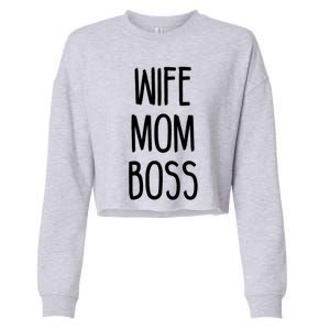 Wife Mom Boss Mother's Funny Statet Cute Gift Cropped Pullover Crew