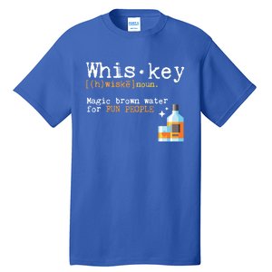 Whiskey Magic Brown Water For Fun People Gift Ing Ers Funny Gift Tall T-Shirt