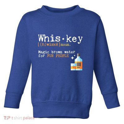 Whiskey Magic Brown Water For Fun People Gift Ing Ers Funny Gift Toddler Sweatshirt