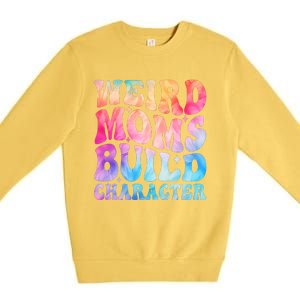 Weird Moms Build Character MotherS Day Graphic Premium Crewneck Sweatshirt