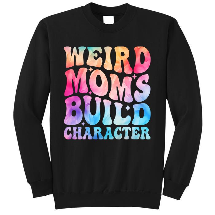 Weird Moms Build Character MotherS Day Graphic Sweatshirt