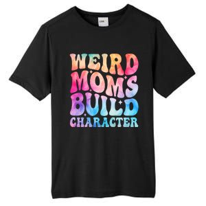 Weird Moms Build Character MotherS Day Graphic Tall Fusion ChromaSoft Performance T-Shirt