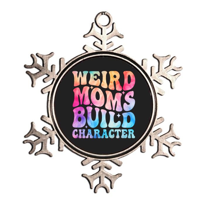 Weird Moms Build Character MotherS Day Graphic Metallic Star Ornament