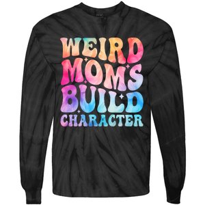 Weird Moms Build Character MotherS Day Graphic Tie-Dye Long Sleeve Shirt