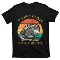 Weird Moms Build Character Opossum T-Shirt