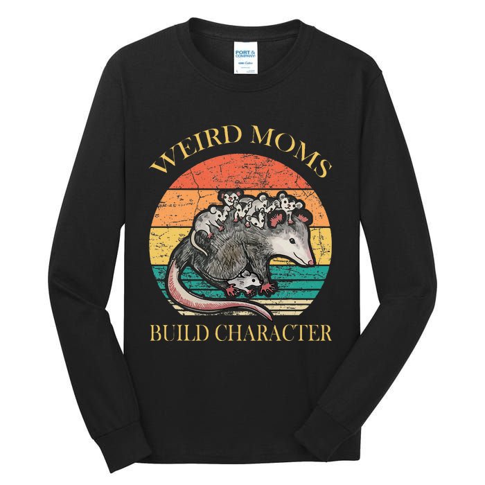 Weird Moms Build Character Opossum Tall Long Sleeve T-Shirt