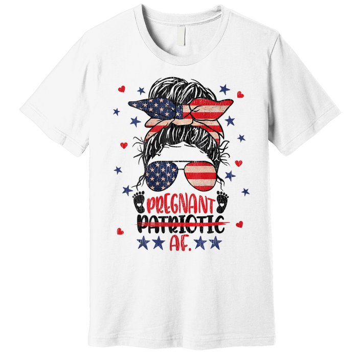 Womens Messy Bun 4th Of July Patriotic Af Pregnant Pregnancy Funny Premium T-Shirt