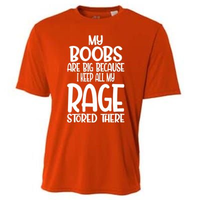 Wo My Boobs Are Big Because I Keep All My Rage Stored There Great Gift Cooling Performance Crew T-Shirt