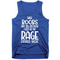 Wo My Boobs Are Big Because I Keep All My Rage Stored There Great Gift Tank Top