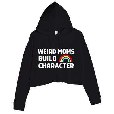 Weird Moms Build Character Gift Crop Fleece Hoodie