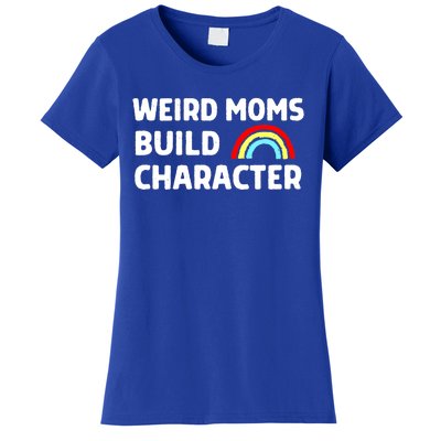 Weird Moms Build Character Gift Women's T-Shirt