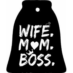 Wife Mom Boss Funny MotherS Day Ceramic Bell Ornament