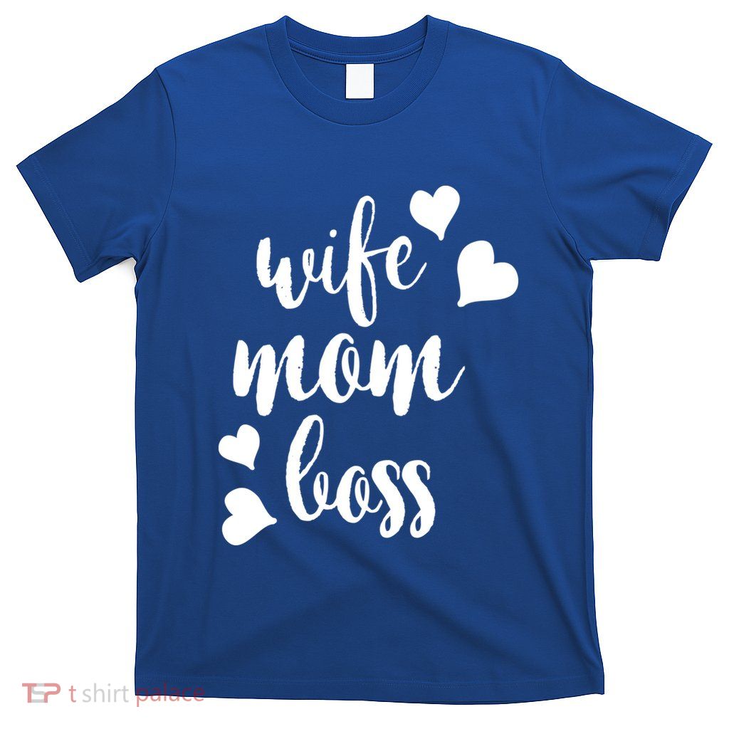 Wife Mom Boss Meaningful Gift T-Shirt
