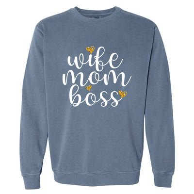 Wife Mom Boss Golden Heart Love Gift For Working Mama Cute Great Gift Garment-Dyed Sweatshirt