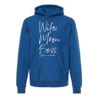 Wife Mom Boss Gift Premium Hoodie